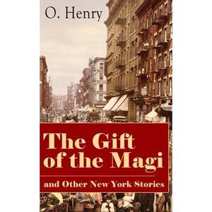 The Gift of the Magi and Other New York Stories: The Skylight Room, the Voice of